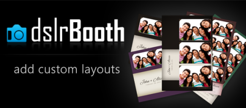 Custom Layouts Now Available In dslrBooth Professional